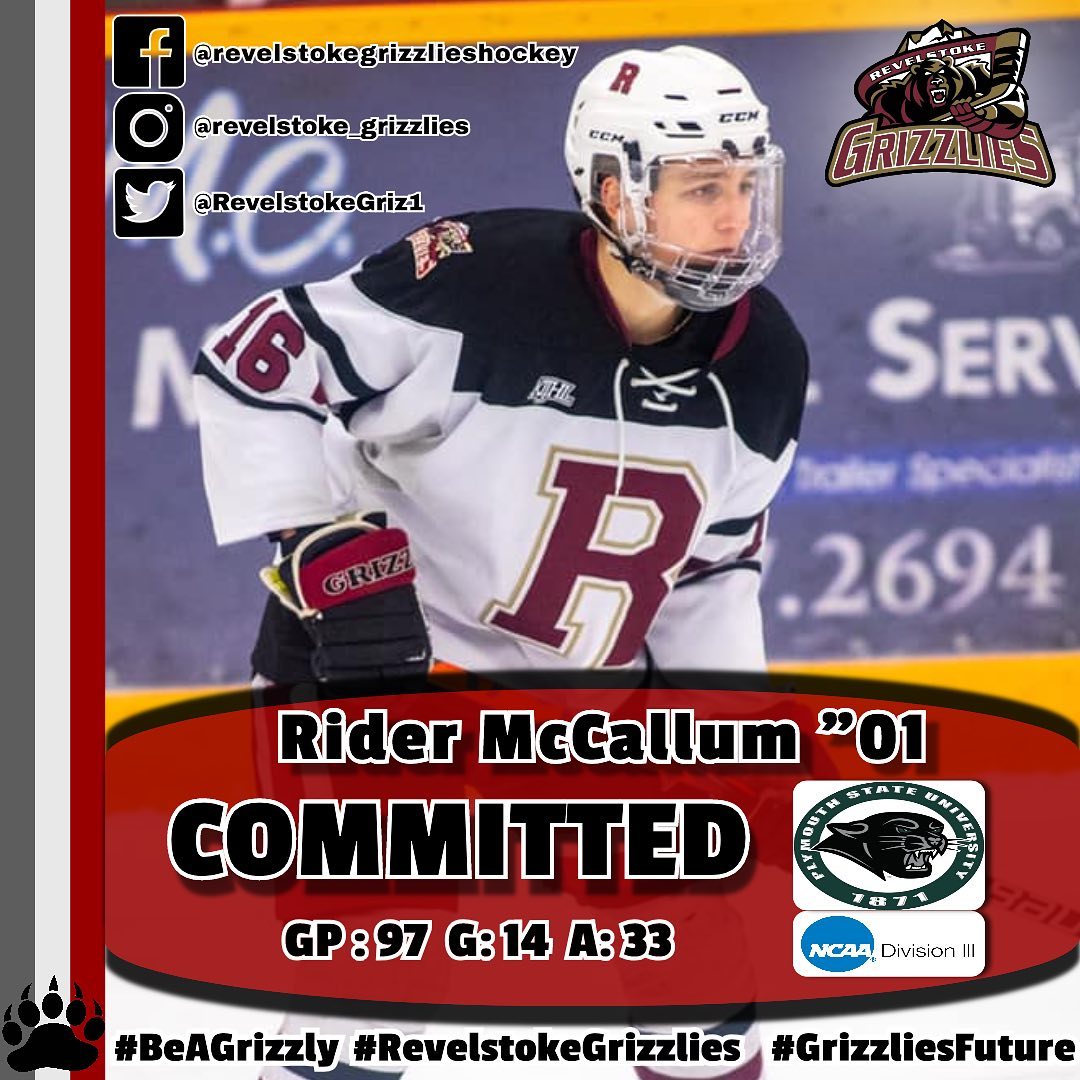 🚨 COMMITMENT ALERT 🚨

Congratulations to our former player Rider McCallum ( @ridermccallum ) on his commitment to Plymouth State University ( @psumenshockey ) NCAA D3 for the 2022-23 season!

Way to go Rider !!! We are all proud of you 👏

#RevelstokeGrizzlies #GoGrizzlies #KIJHL #PlymouthState #BeAGrizzly #PlayLikeAGrizzly